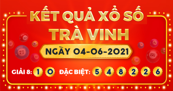 Xổ số Trà Vinh ngày 4 tháng 6